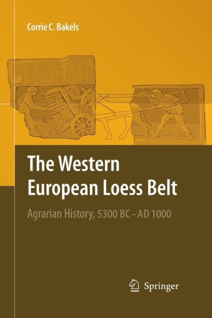 The Western European Loess Belt - Agrarian History, 5300 BC - AD 1000