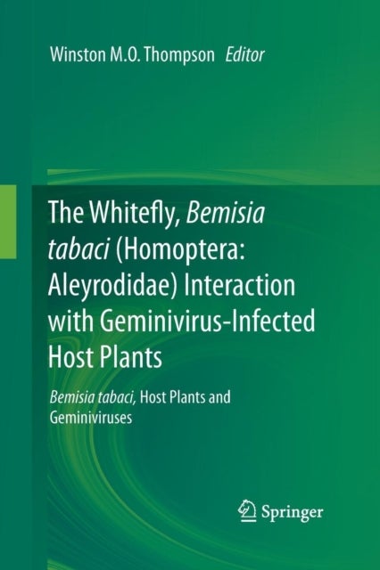 The Whitefly, Bemisia tabaci (Homoptera: Aleyrodidae) Interaction with Geminivirus-Infected Host Plants - Bemisia tabaci, Host Plants and Geminiviruses