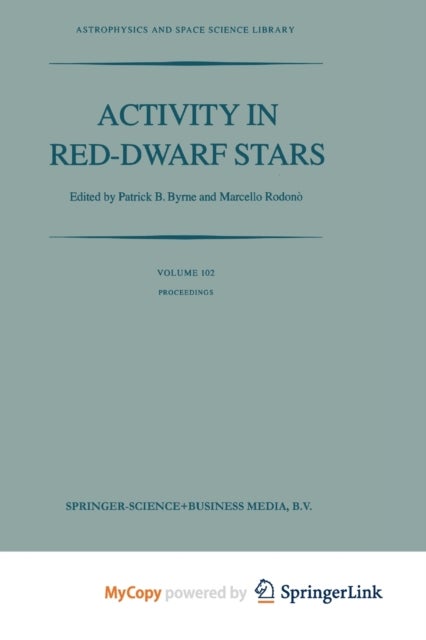 Activity in Red-Dwarf Stars - Proceedings of the 71st Colloquium of the International Astronomical Union held in Catania, Italy, August 10-13, 1982