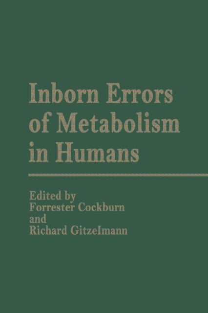 Inborn Errors of Metabolism in Humans - Monograph based upon Proceedings of the International Symposium held in Interlaken, Switzerland, September 2–5, 1980