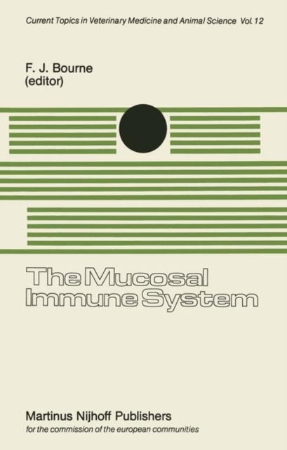 The Mucosal Immune System - Proceedings of a Seminar in the EEC Programme of Coordination of Agricultural Research on Protection of the Young Animal against Perinatal Diseases, held at the University of Bristol, School of Veterinary Science, Langford, Nr. Bristol, United Kingdom on 