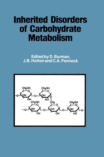 Inherited Disorders of Carbohydrate Metabolism - Monograph based upon Proceedings of the Sixteenth Symposium of The Society for the Study of Inborn Errors of Metabolism