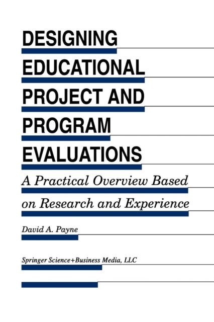 Designing Educational Project and Program Evaluations - A Practical Overview Based on Research and Experience
