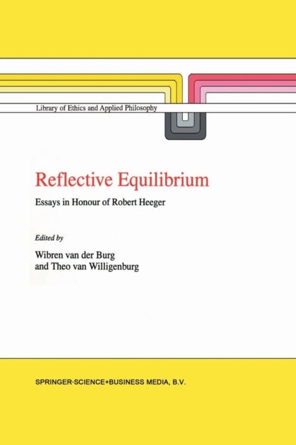 Reflective Equilibrium - Essays in Honour of Robert Heeger
