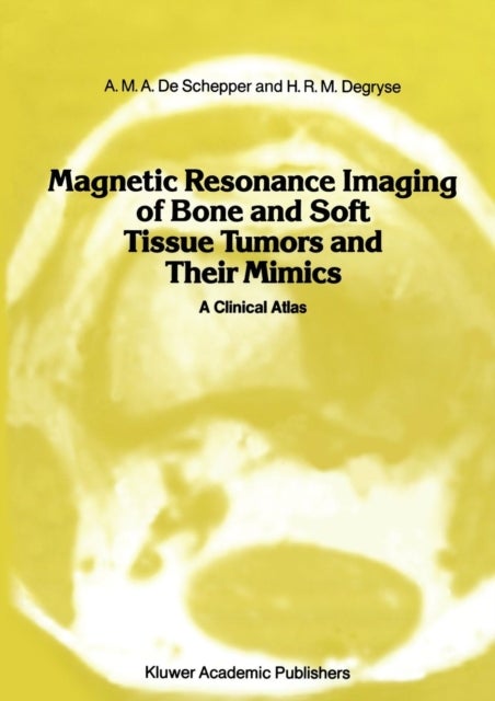 Magnetic Resonance Imaging of Bone and Soft Tissue Tumors and Their Mimics - A Clinical Atlas