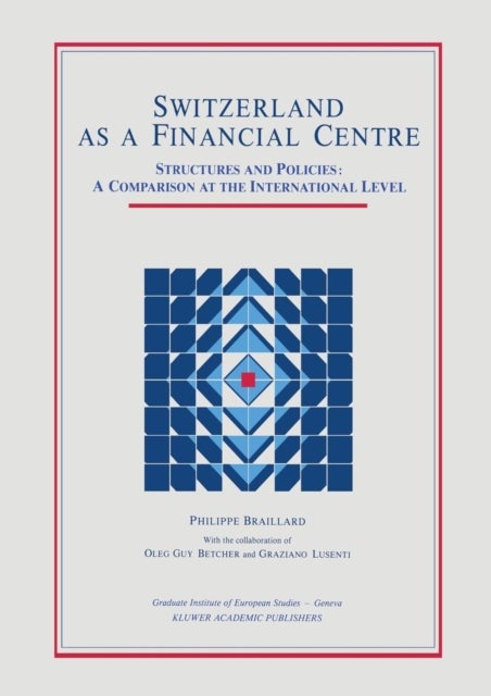 Switzerland as a Financial Centre - Structures and Policies: A Comparison at the International Level