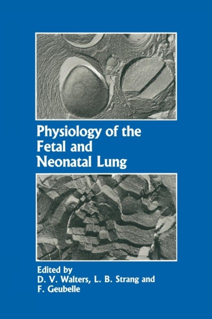 Physiology of the Fetal and Neonatal Lung - Proceedings of the International Symposium on Physiology and Pathophysiology of the Fetal and Neonatal Lung, held in Brussels, June 6–8, 1985