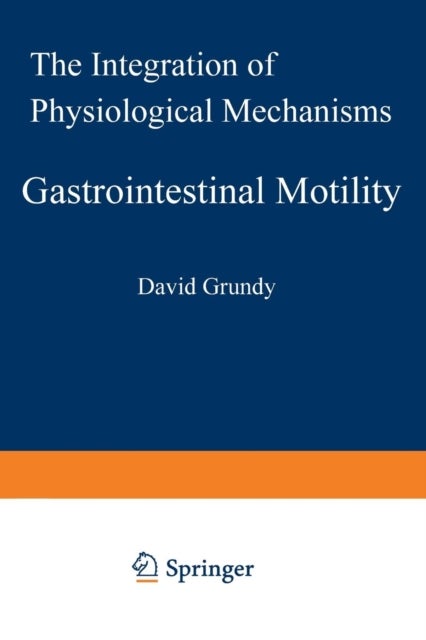 Gastrointestinal Motility - The Integration of Physiological Mechanisms