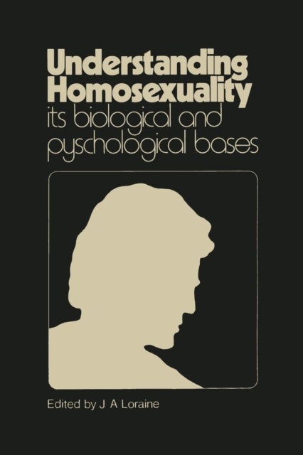 Understanding Homosexuality: Its Biological and Psychological Bases - Its Biological and Psychological Basis