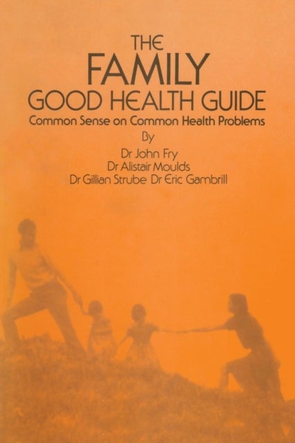 The Family Good Health Guide - Common Sense on Common Health Problems
