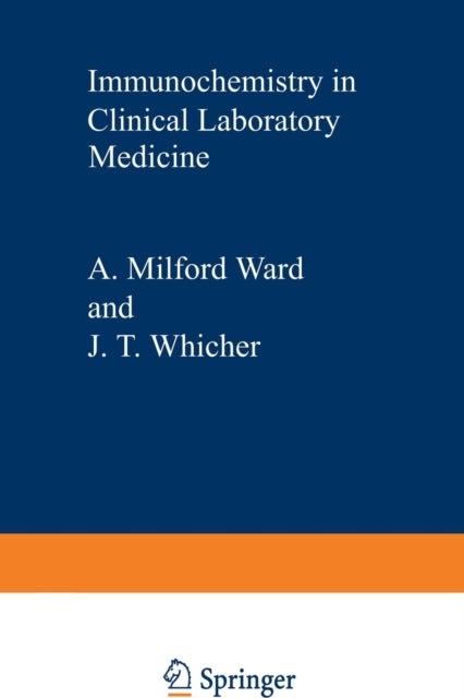 Immunochemistry in Clinical Laboratory Medicine - Proceedings of a symposium held at the University of Lancaster, March, 1978