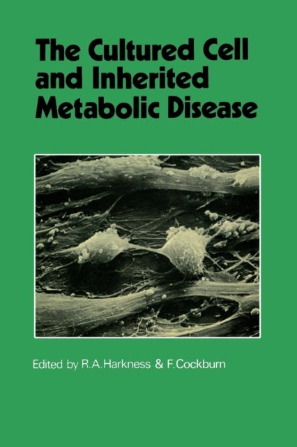 The Cultured Cell and Inherited Metabolic Disease - Monograph Based Upon Proceedings of the Fourteenth Symposium of The Society for the Study of Inborn Errors of Metabolism