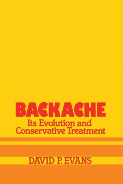 Backache: its Evolution and Conservative Treatment - Its Evolution and Conservative Treatment