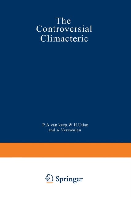 The Controversial Climacteric - The workshop moderators’ reports presented at the Third International Congress on the Menopause, held in Ostend, Belgium, in June 1981, under the auspices of the International Menopause Society