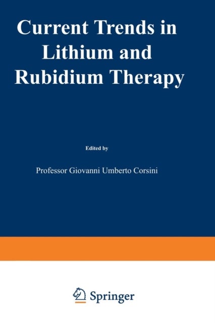 Current Trends in Lithium and Rubidium Therapy - Proceedings of an International Symposium on Lithium and Rubidium Therapy held in Venice, 29 September–1st October 1983