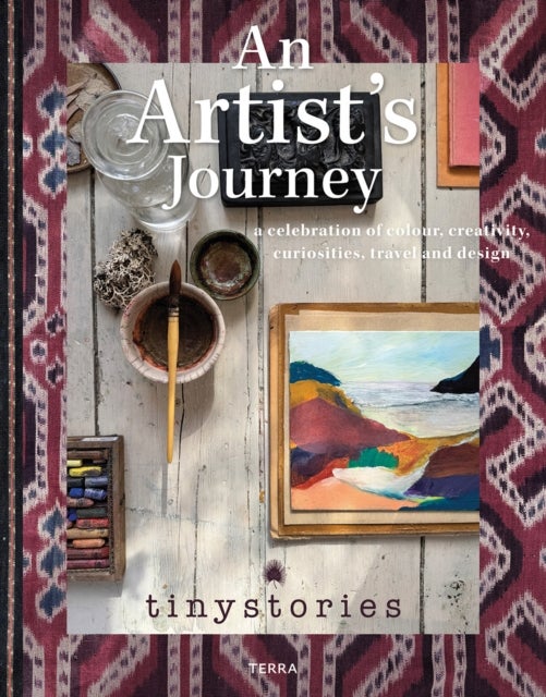 An Artist’s Journey - A Celebration of Colour, Creativity, Curiosities, Travel and Design