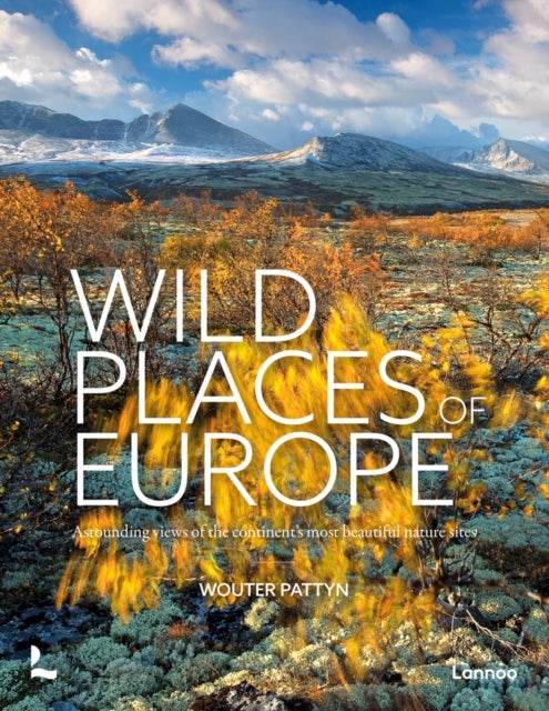 Wild Places of Europe - Astounding views of the continent’s most beautiful nature sites