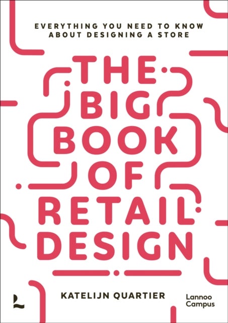 The Big Book of Retail Design - Everything You Need to Know About Designing a Store