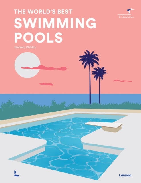 Swimming Pools - The World's Best