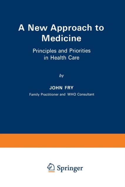 A New Approach to Medicine - Principles and Priorities in Health Care