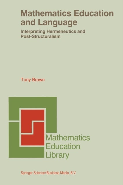 Mathematics Education and Language - Interpreting Hermeneutics and Post-Structuralism
