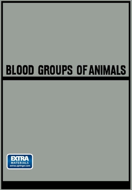 Blood Groups of Animals - Proceedings of the 9th European Animal Blood Group Conference (First Conference Arranged by E.S.A.B.R.) held in Prague, August 18–22, 1964