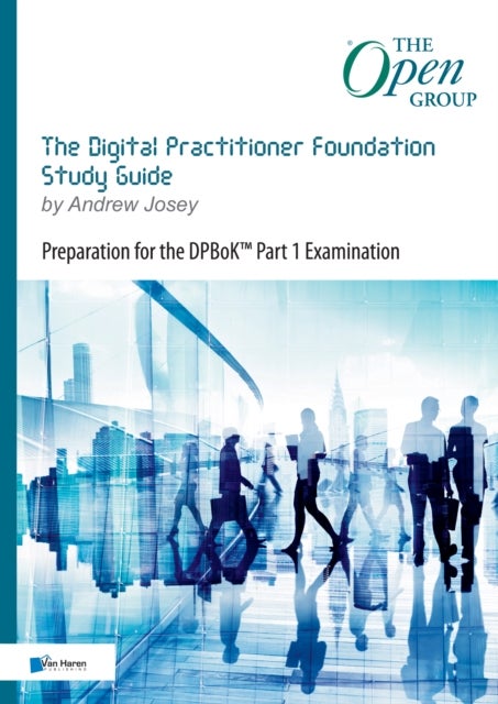 The Digital Practitioner Foundation Guide - Preparation for the Dpbok Part 1 Examination