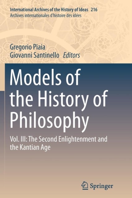 Models of the History of Philosophy - Vol. III: The Second Enlightenment and the Kantian Age