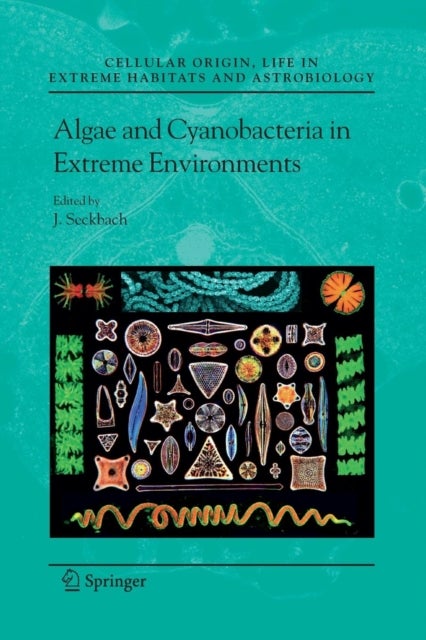Algae and Cyanobacteria in Extreme Environments