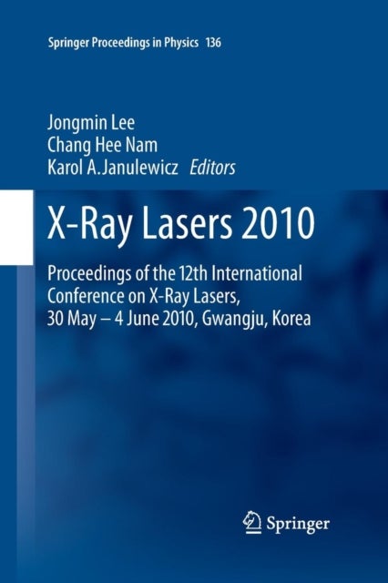 X-Ray Lasers 2010 - Proceedings of the 12th International Conference on X-Ray Lasers, 30 May - 4 June 2010, Gwangju, Korea