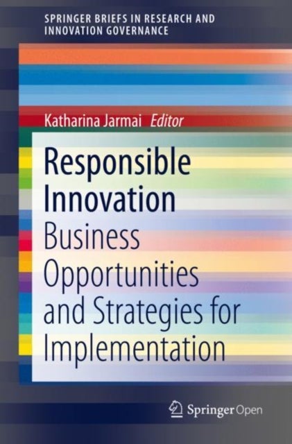Responsible Innovation - Business Opportunities and Strategies for Implementation