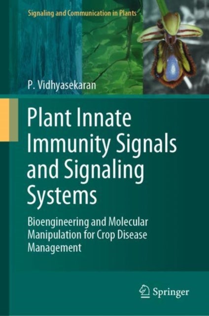 Plant Innate Immunity Signals and Signaling Systems - Bioengineering and Molecular Manipulation for Crop Disease Management