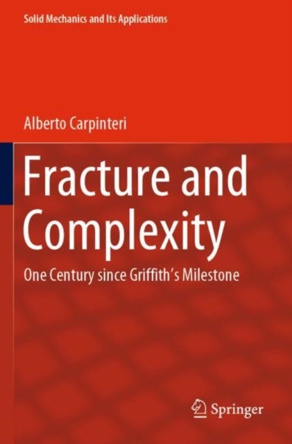 Fracture and Complexity - One Century since Griffith’s Milestone