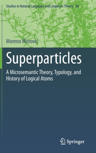 Superparticles - A Microsemantic Theory, Typology, and History of Logical Atoms