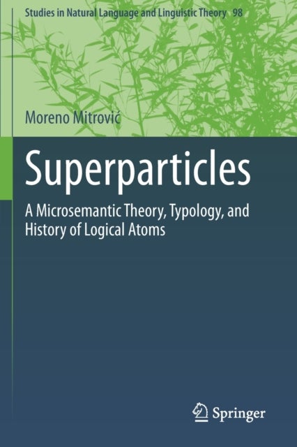 Superparticles - A Microsemantic Theory, Typology, and History of Logical Atoms