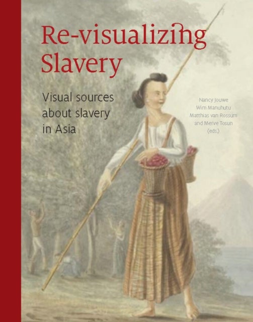 Re-visualizing Slavery - Visual Sources about Slavery in Asia