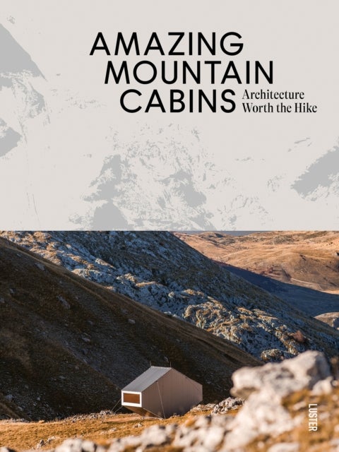 Amazing Mountain Cabins - Architecture Worth the Hike