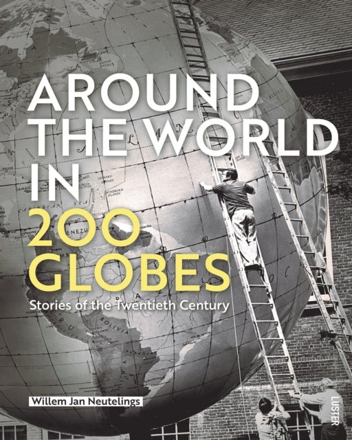 Around the World in 200 Globes - Stories of the Twentieth Century