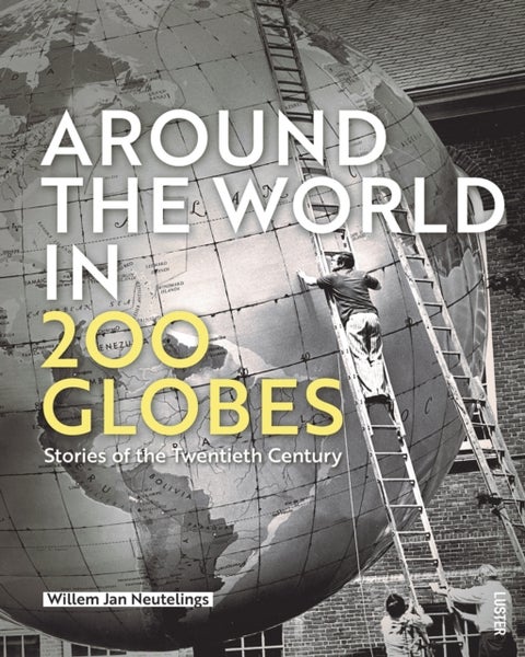 Around the World in 200 Globes - Stories of the Twentieth Century