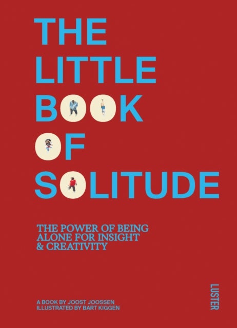 The Little Book of Solitude - The Power of Being Alone for Insight & Creativity