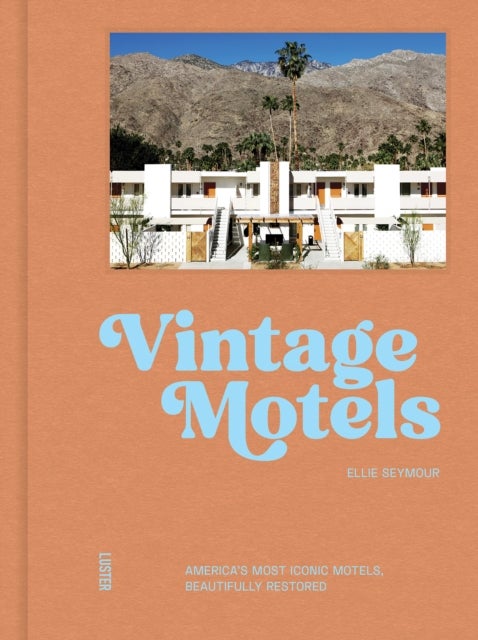 Vintage Motels - America’s Most Iconic Motels, Beautifully Restored