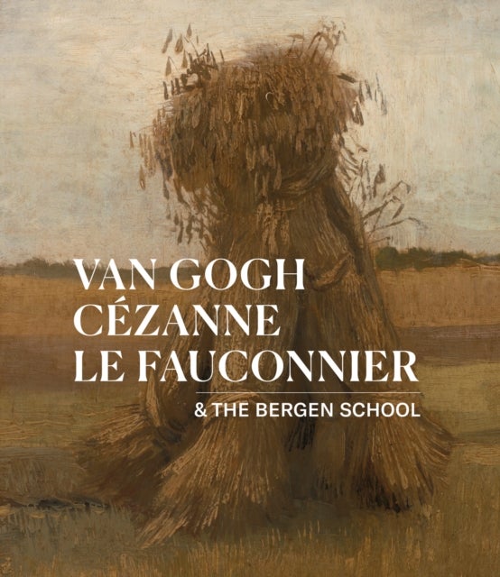Van Gogh, Cezanne, Le Fauconnier - & the Bergen School