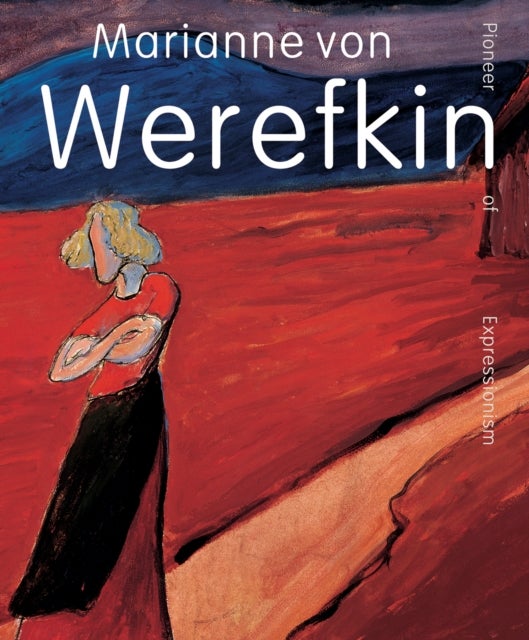 Marianne von Werefkin - Pioneer of Expressionism