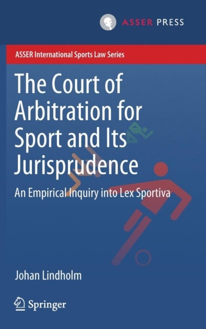 The Court of Arbitration for Sport and Its Jurisprudence - An Empirical Inquiry into Lex Sportiva
