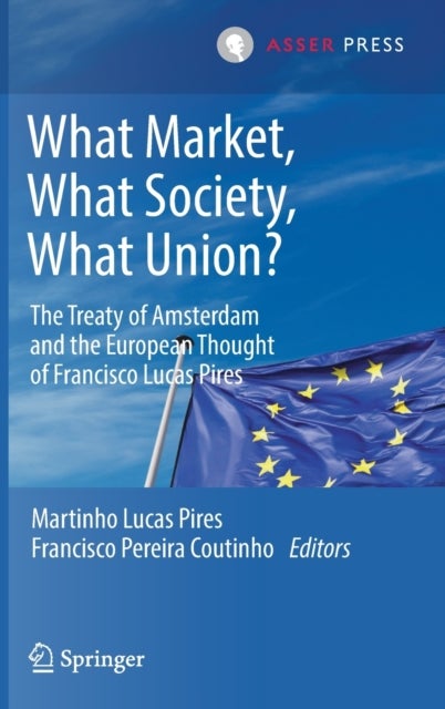 What Market, What Society, What Union? - The Treaty of Amsterdam and the European Thought of Francisco Lucas Pires