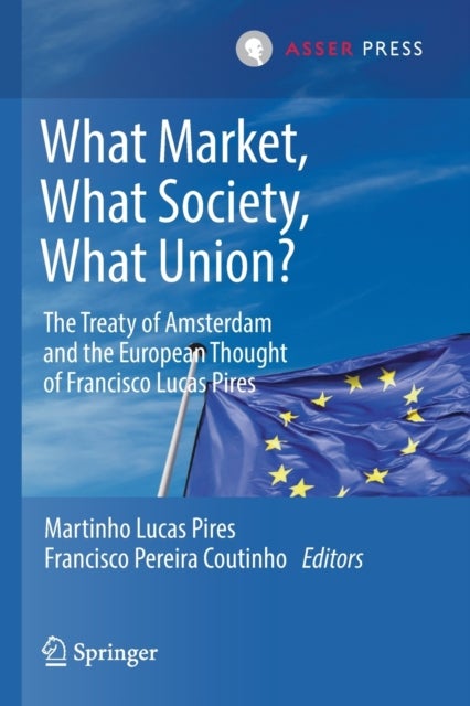What Market, What Society, What Union? - The Treaty of Amsterdam and the European Thought of Francisco Lucas Pires