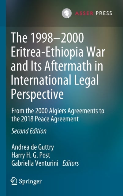 The 1998–2000 Eritrea-Ethiopia War and Its Aftermath in International Legal Perspective - From the 2000 Algiers Agreements to the 2018 Peace Agreement