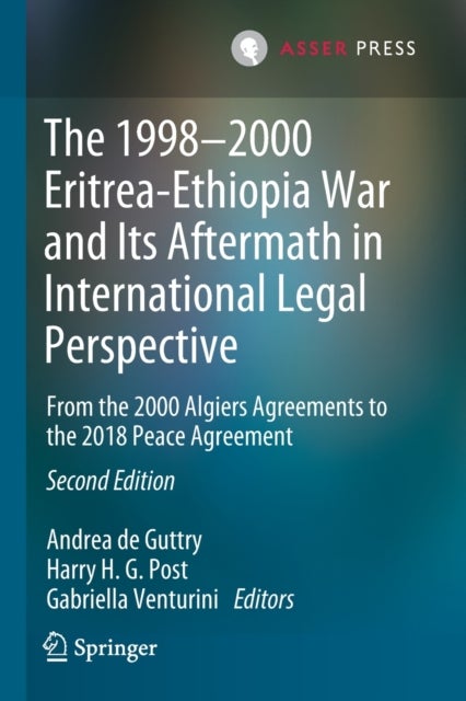 The 1998–2000 Eritrea-Ethiopia War and Its Aftermath in International Legal Perspective - From the 2000 Algiers Agreements to the 2018 Peace Agreement