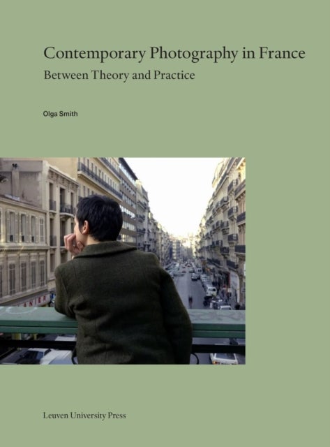 Contemporary Photography in France - Between Theory and Practice