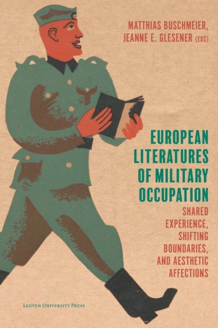 European Literatures of Military Occupation - Shared Experience, Shifting Boundaries, and Aesthetic Affections